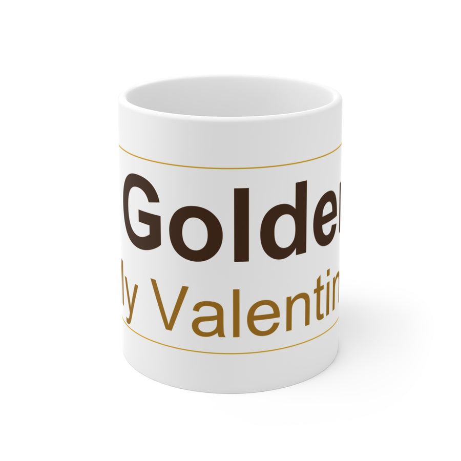 My Golden Is My Valentine Mug
